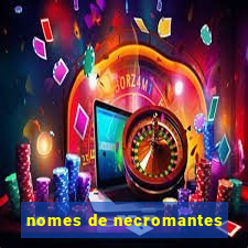 nomes de necromantes